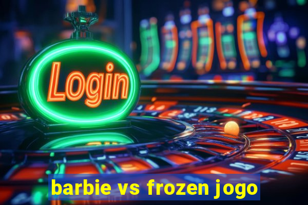 barbie vs frozen jogo